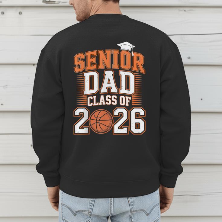 Senior Dad Class Of 2026 Graduate Basketball Graduation 2026 Men's Sweatshirt Back Print