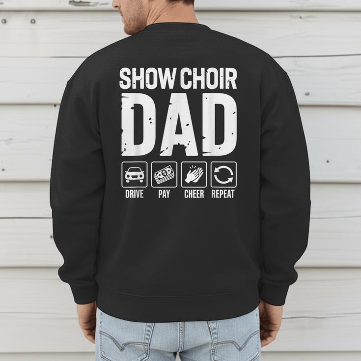 Show Choir Dad Drive Pay Cheer Dad Of A Choir Performer Men's Sweatshirt Back Print
