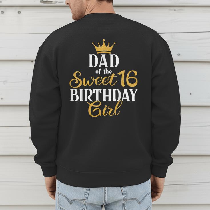 Sixteen Squad Bday Party Dad Of Sweet 16th Birthday Queen Men's Sweatshirt Back Print