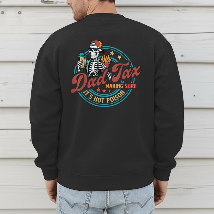 Skeleton Dad Tax Making Sure It's Not Poison Father's Day Men's Sweatshirt Back Print