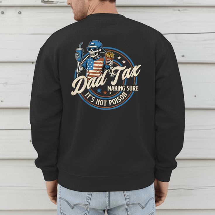 Skeleton Dad Tax Making Sure It's Not Poison Fathers Day Men's Sweatshirt Back Print