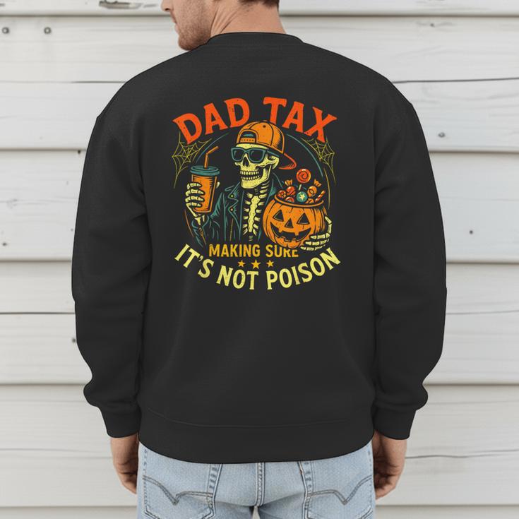 Skeleton Papa Halloween Dad Tax Making Sure Not Poison Men's Sweatshirt Back Print