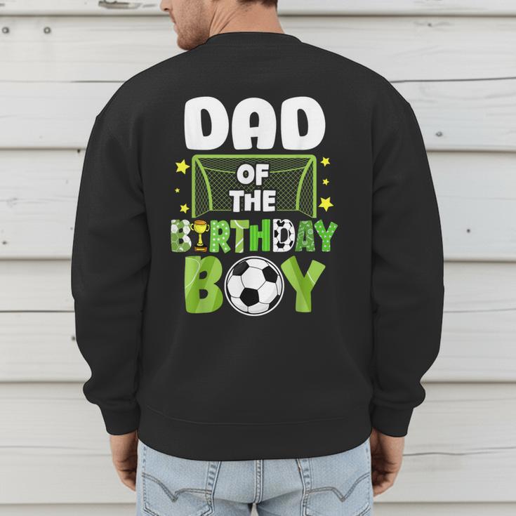 Soccer Dad Birthday Boy Party Soccer Family Matching Men's Sweatshirt Back Print