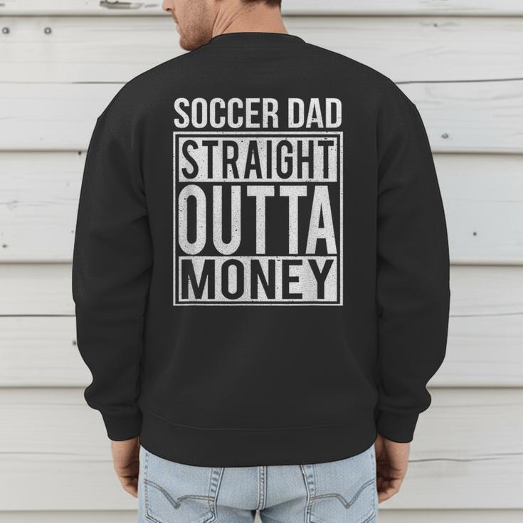 Soccer Dad Straight Outta Money Shirt Football Men's Sweatshirt Back Print Soccer Dad Straight Outta Money Shirt Football Men's Sweatshirt Back Print