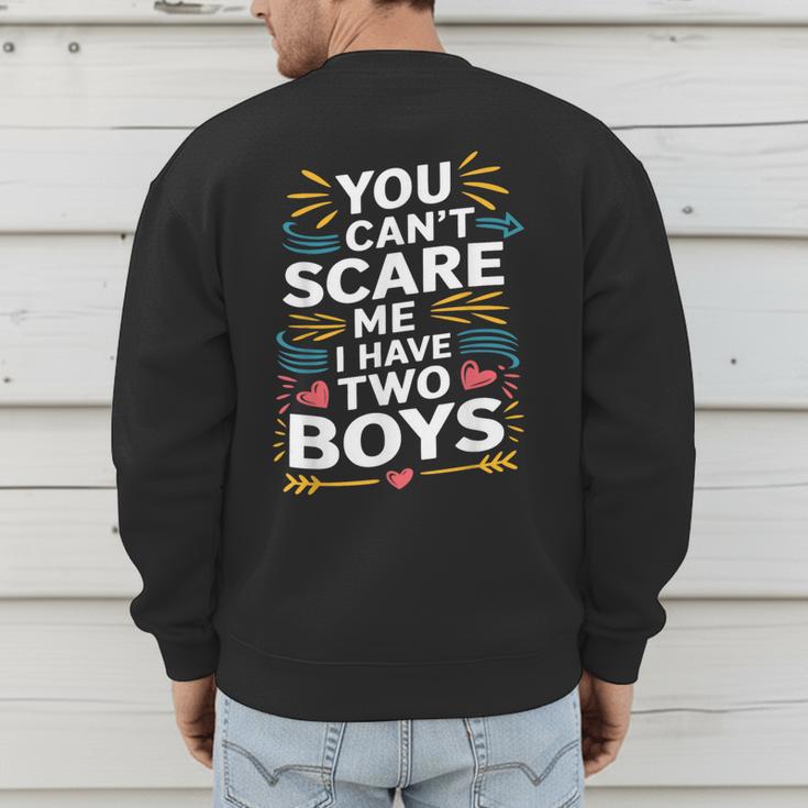 Son Dad Jokes You Can't Scare Me I Have Two Boys Men Men's Sweatshirt Back Print Son Dad Jokes You Can't Scare Me I Have Two Boys Men Men's Sweatshirt Back Print