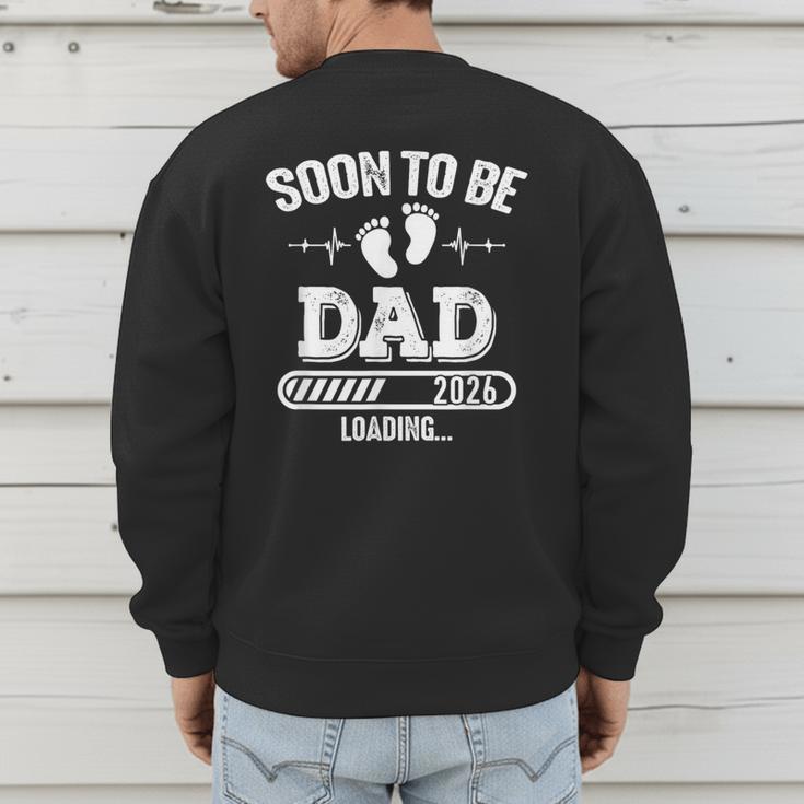 Soon To Be Dad 2026 Loading For Pregnancy Announcement Men's Sweatshirt Back Print Soon To Be Dad 2026 Loading For Pregnancy Announcement Men's Sweatshirt Back Print