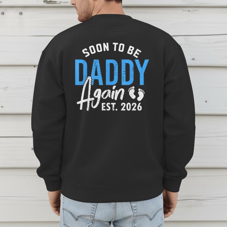 Soon To Be Daddy Again Est 2026 Dad Baby Announcement Men's Sweatshirt Back Print Soon To Be Daddy Again Est 2026 Dad Baby Announcement Men's Sweatshirt Back Print
