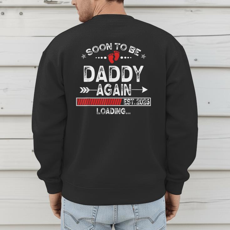 Soon To Be Daddy Again Est 2026 Loading Daddy Men's Sweatshirt Back Print