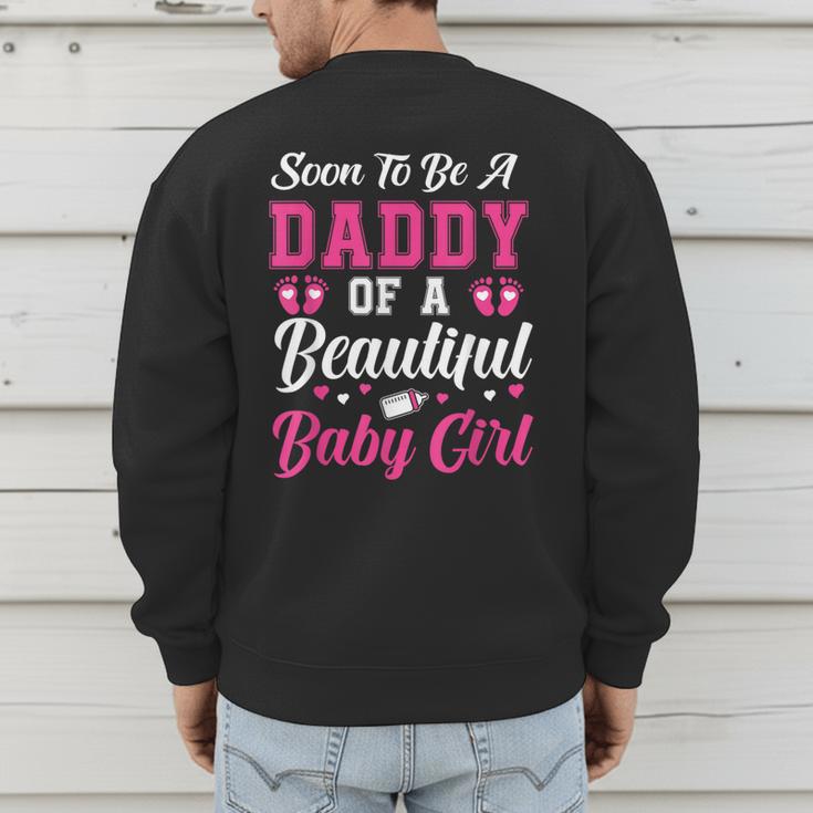 Soon To Be A Daddy Of A Beautiful Baby Girl Baby Shower Men's Sweatshirt Back Print Soon To Be A Daddy Of A Beautiful Baby Girl Baby Shower Men's Sweatshirt Back Print