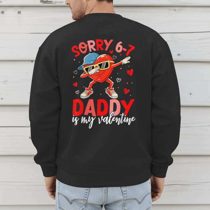 Sorry 67 Daddy Is My Valentine Six Seven Meme Kids 6 7 Dad Men's Sweatshirt Back Print