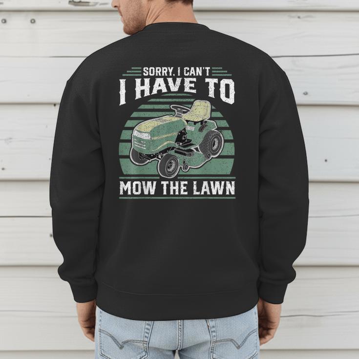 Sorry I Cant I Have To Mow The Lawn Riding Mower Dad Men's Sweatshirt Back Print