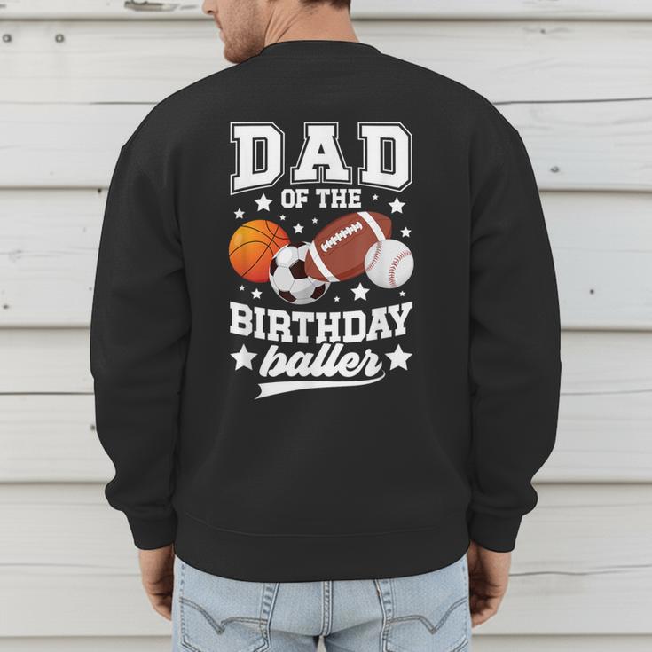 Sports Dad Of The Birthday Baller Sports Family Party Men's Sweatshirt Back Print