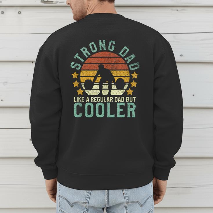 Strong Dad Workout Weight Lifting Father's Day Men's Sweatshirt Back Print Strong Dad Workout Weight Lifting Father's Day Men's Sweatshirt Back Print