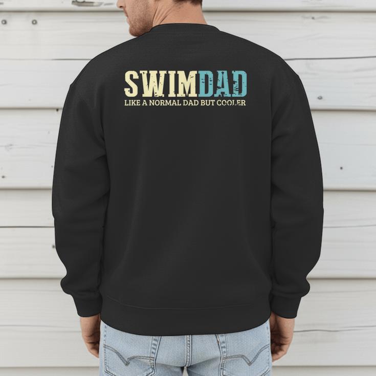 Swim Dad Like A Normal Dad But Cooler Shirt Swimer Dad Men's Sweatshirt Back Print