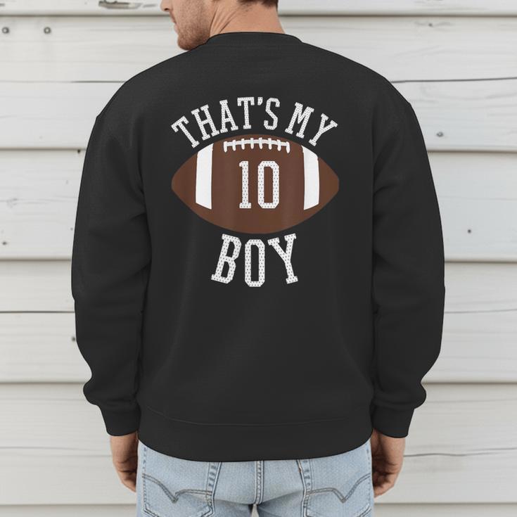 That's My Boy 10 Football Number 10 Jersey Football Mom Dad Men's Sweatshirt Back Print