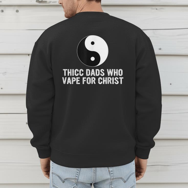 Thicc Dads Who Vape For Christ Father Day Men's Sweatshirt Back Print