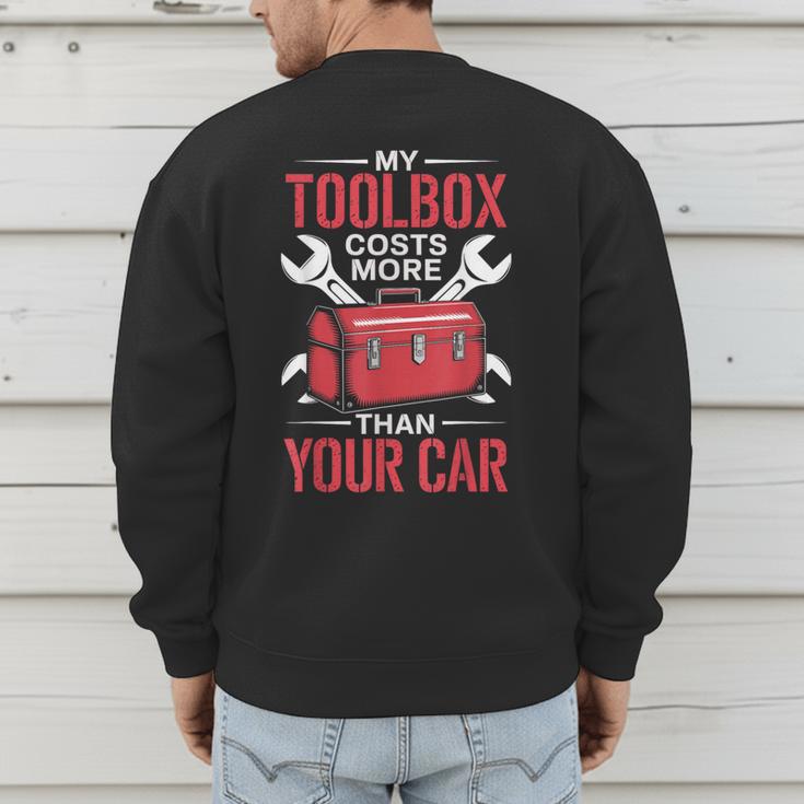 My Toolbox Costs More Than Your Car Mechanic Dad Rrepair Guy Men's Sweatshirt Back Print