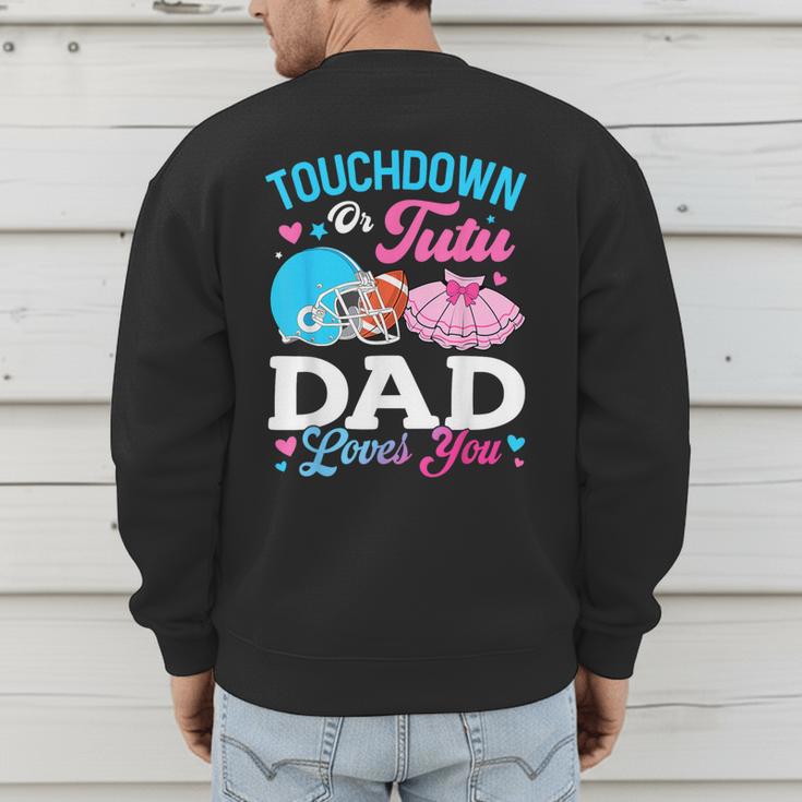 Touchdown Or Tutu Dad Loves You Gender Reveal Family Men's Sweatshirt Back Print