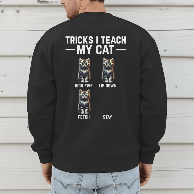 Tricks I Teach My Cat Cat Owner Kitten Dad Mom Kitty Men's Sweatshirt Back Print