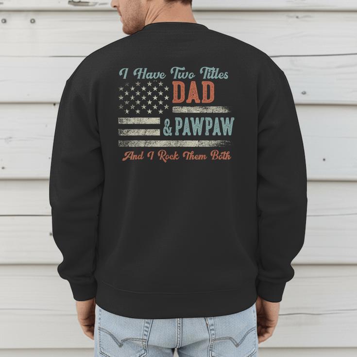 I Have Two Titles Dad & Pawpaw I Rock Them Both Pawpaw Men's Sweatshirt Back Print
