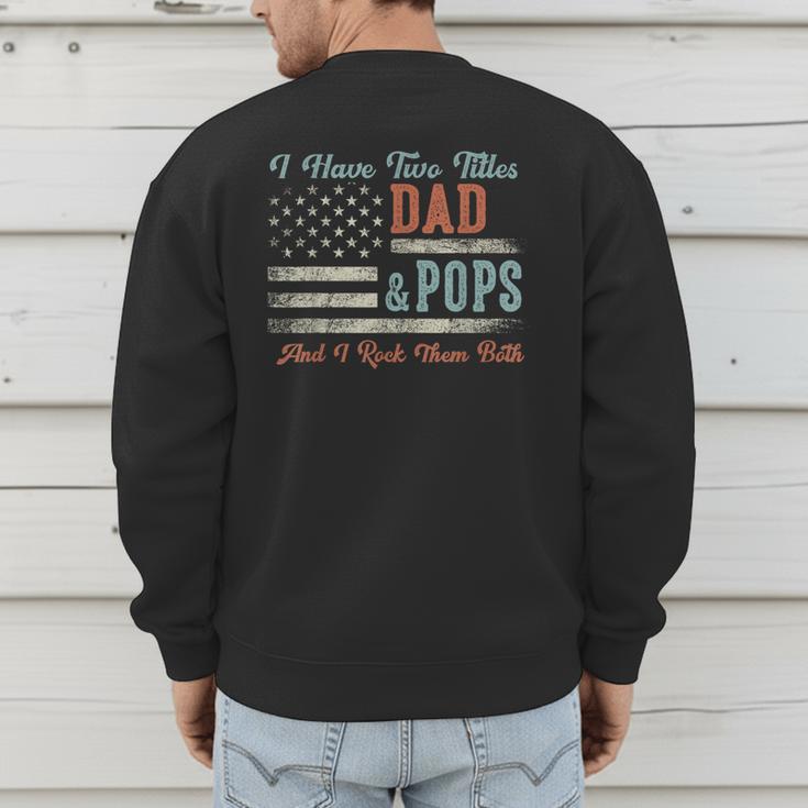 I Have Two Titles Dad & Pops I Rock Them Both Pops Men's Sweatshirt Back Print