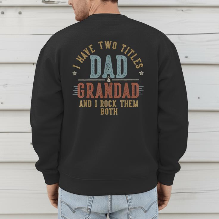 I Have Two Titles Dad And Grandad I Rock Them Both Grandad Men's Sweatshirt Back Print