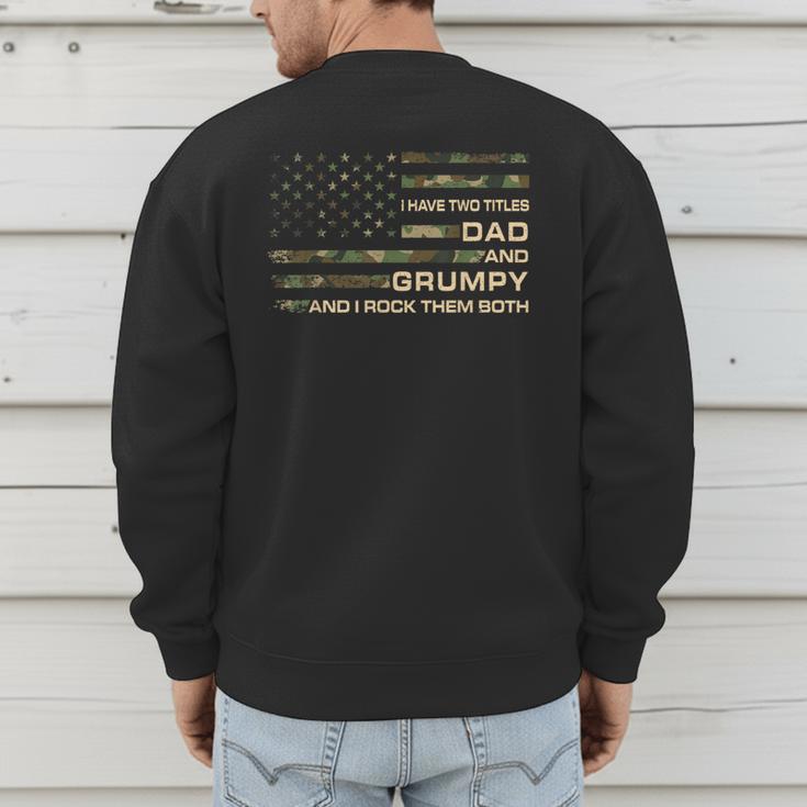 I Have Two Titles Dad And Grumpy Father's Day Grandpa Grumpy Men's Sweatshirt Back Print