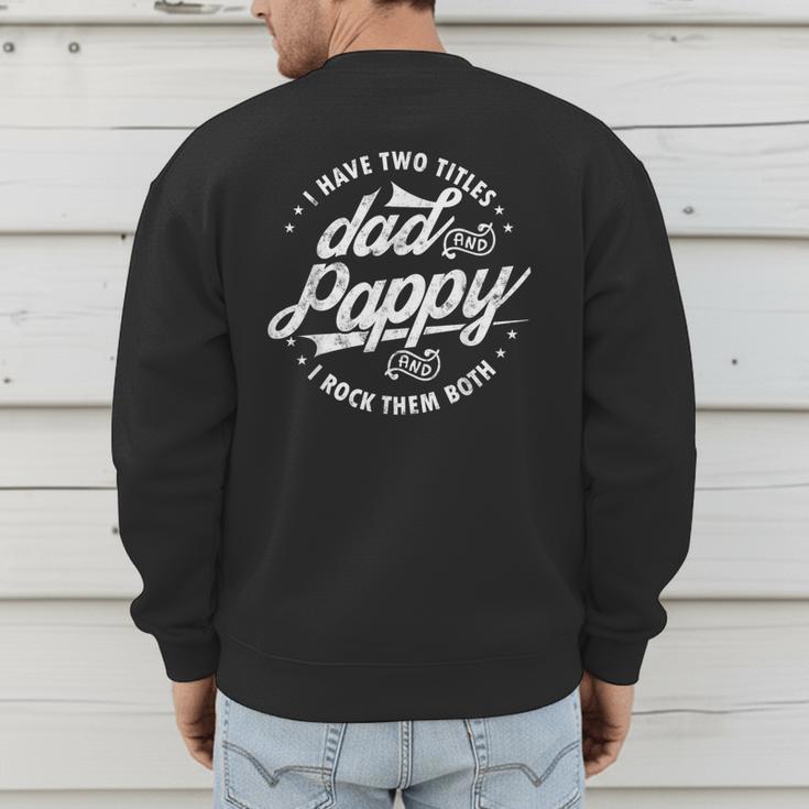 I Have Two Titles Dad And Pappy Saying For Pappy Men's Sweatshirt Back Print