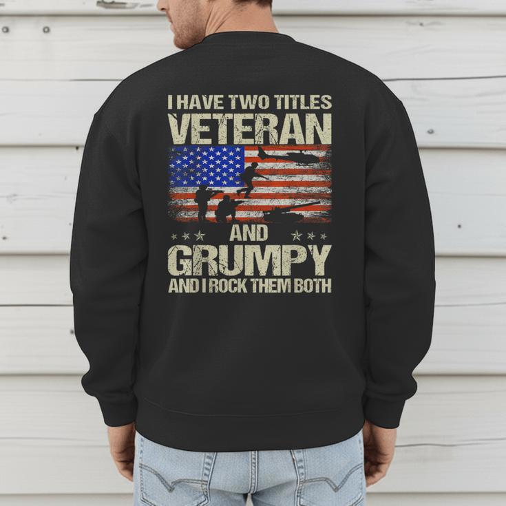 I Have Two Titles Veteran And Grumpy Dad Papa Grandpa Men's Sweatshirt Back Print