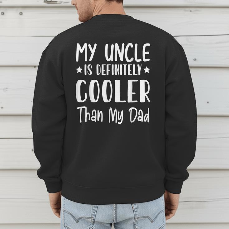 My Uncle Is Definitely Cooler Than My Dad Family Nephew Boys Men's Sweatshirt Back Print