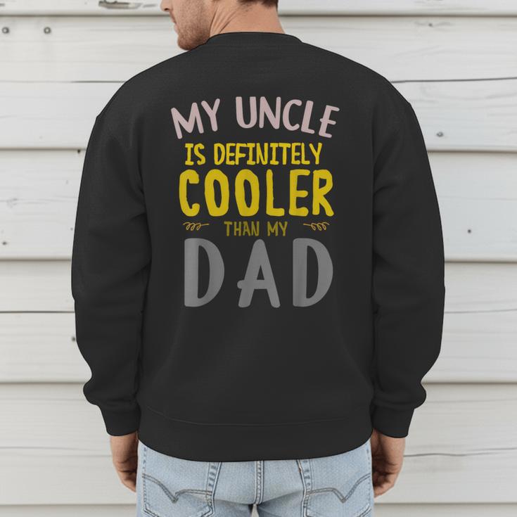 My Uncle Is Definitely Cooler Than My Dad Great For Uncle Men's Sweatshirt Back Print