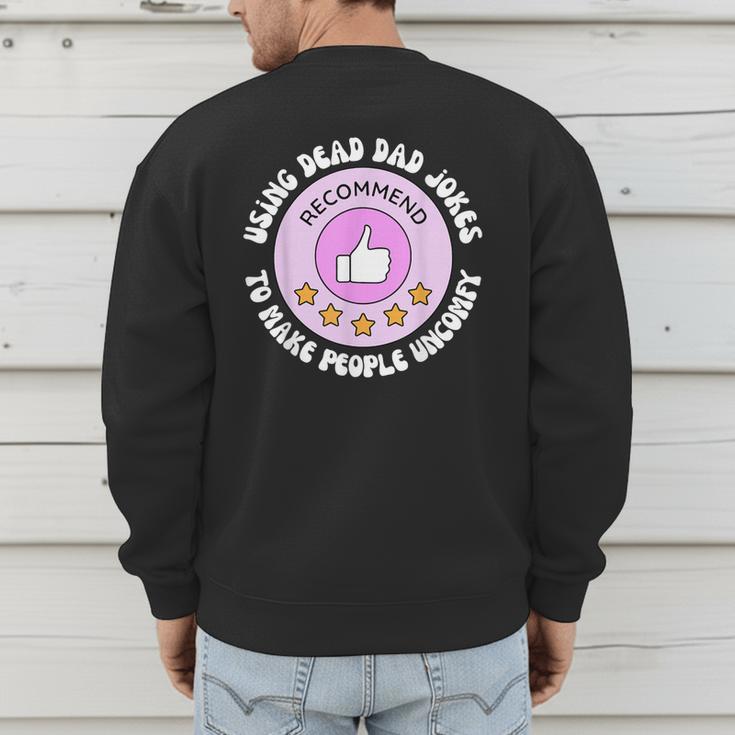 Using Dead Dad Jokes To Make People Uncomfy Vintage Quote Men's Sweatshirt Back Print Using Dead Dad Jokes To Make People Uncomfy Vintage Quote Men's Sweatshirt Back Print