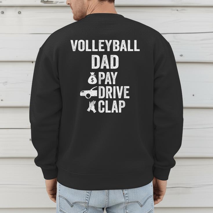 Volleyball Dad Pay Drive Clap Dad Of A Volleyball Player Dad Men's Sweatshirt Back Print