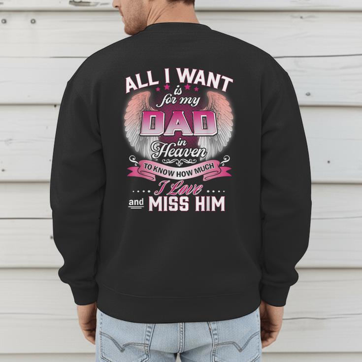 All I Want Is For My Dad In Heaven To Know How Much I Love Men's Sweatshirt Back Print