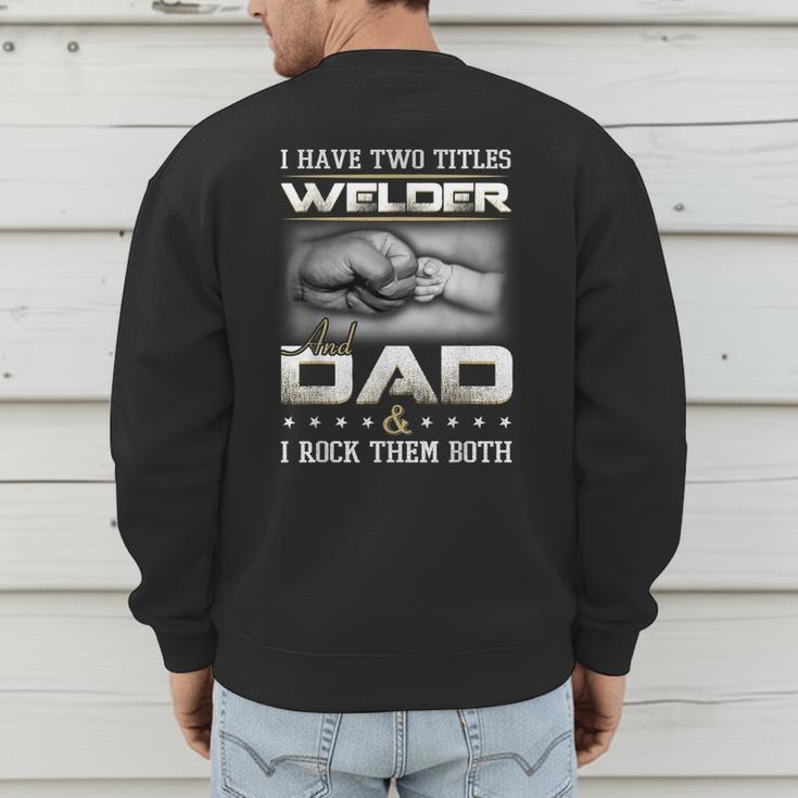 Welder Dad Quote Father Welding Humor Daddy Men's Sweatshirt Back Print Welder Dad Quote Father Welding Humor Daddy Men's Sweatshirt Back Print