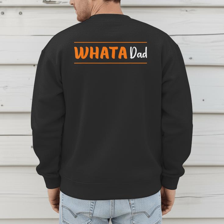 Whata Dad Men's Sweatshirt Back Print Whata Dad Men's Sweatshirt Back Print