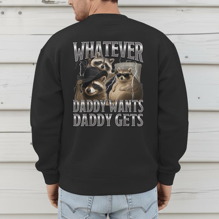 Whatever Daddy Wants Daddy Gets Raccoon Alpha Meme Men's Sweatshirt Back Print