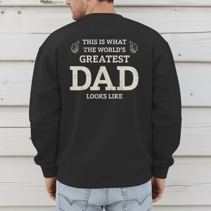 This Is What The Worlds Greatest Dad Fathers Day Men Men's Sweatshirt Back Print
