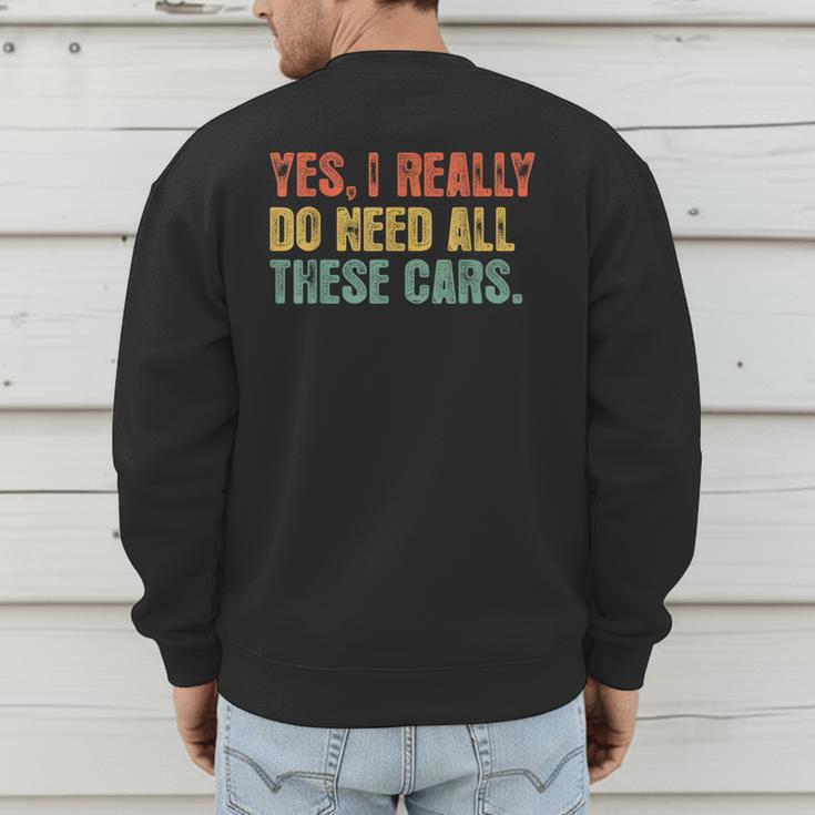 Yes I Really Do Need All These Cars Garage Dad Men Tee Men's Sweatshirt Back Print