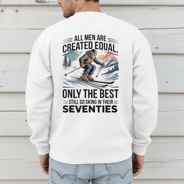 Only The Best Still Go Skiing In Their Seventies Men Dad Men's Sweatshirt Back Print Only The Best Still Go Skiing In Their Seventies Men Dad Men's Sweatshirt Back Print