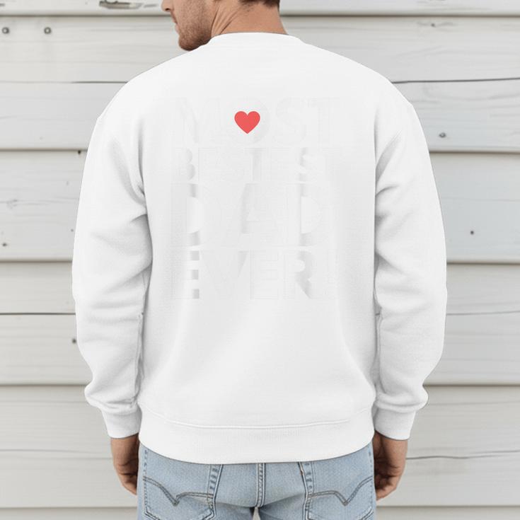 Most Bestest Dad Ever Great Fathers Day Men's Sweatshirt Back Print Most Bestest Dad Ever Great Fathers Day Men's Sweatshirt Back Print