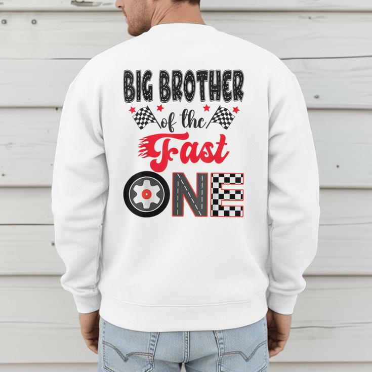 Big Brother Of The Fast One Car Racing Dad 1St Birthday Boy Men's Sweatshirt Back Print