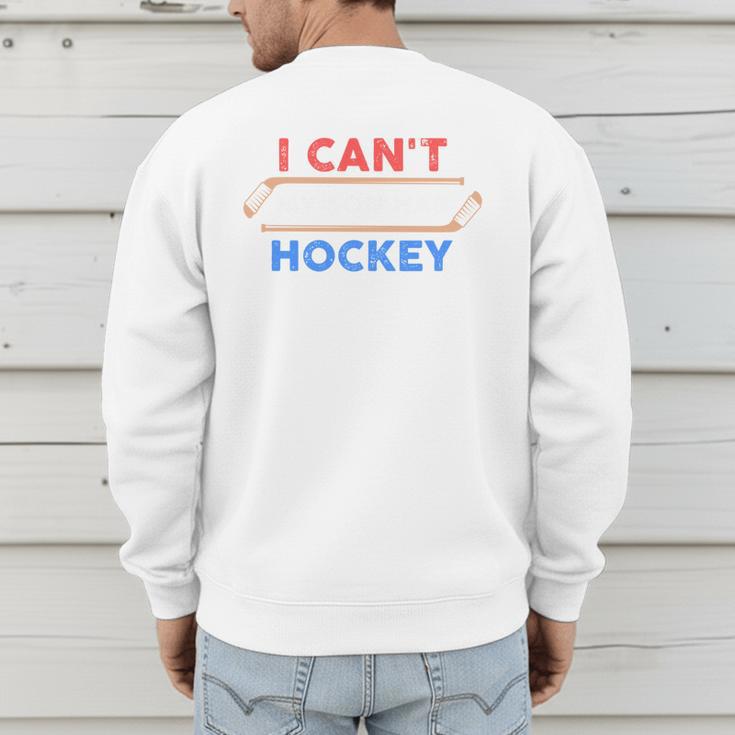 I Can't My Son Has Hockey Hockey Dad & Hockey Mom Men's Sweatshirt Back Print