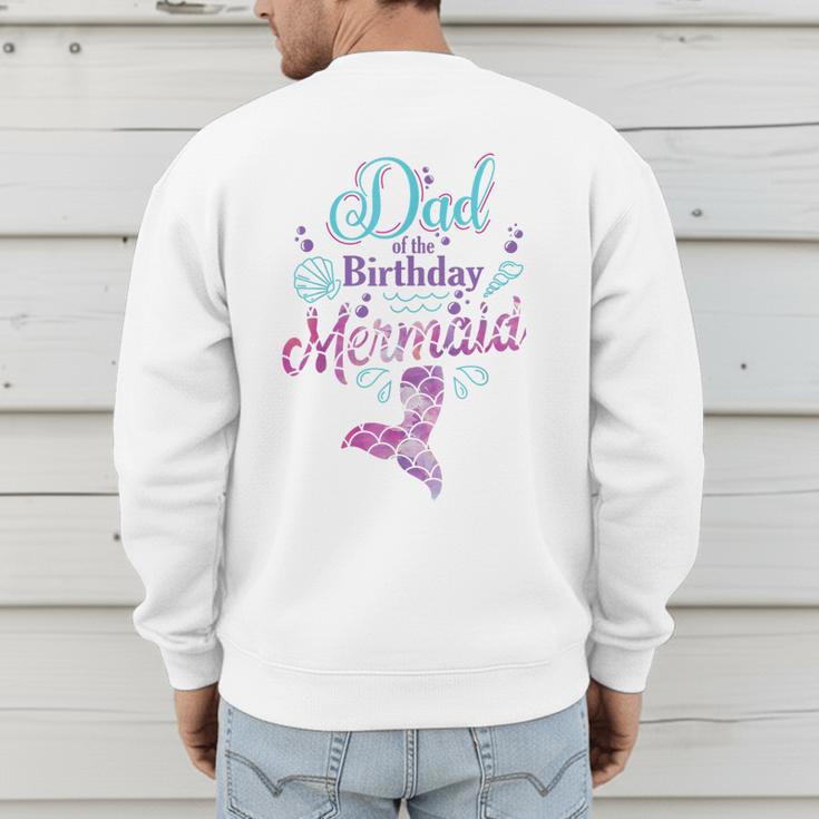 Dad Of The Birthday Mermaid Birthday Party Mermaid Dad Men's Sweatshirt Back Print