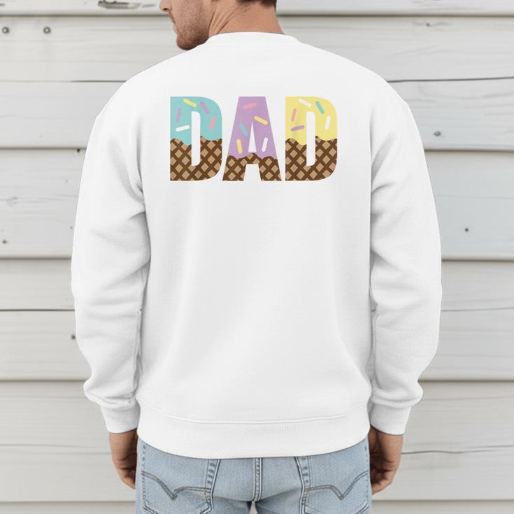 Dad Of The Sweet One Ice Cream 1st First Family Father's Day Men's Sweatshirt Back Print Dad Of The Sweet One Ice Cream 1st First Family Father's Day Men's Sweatshirt Back Print
