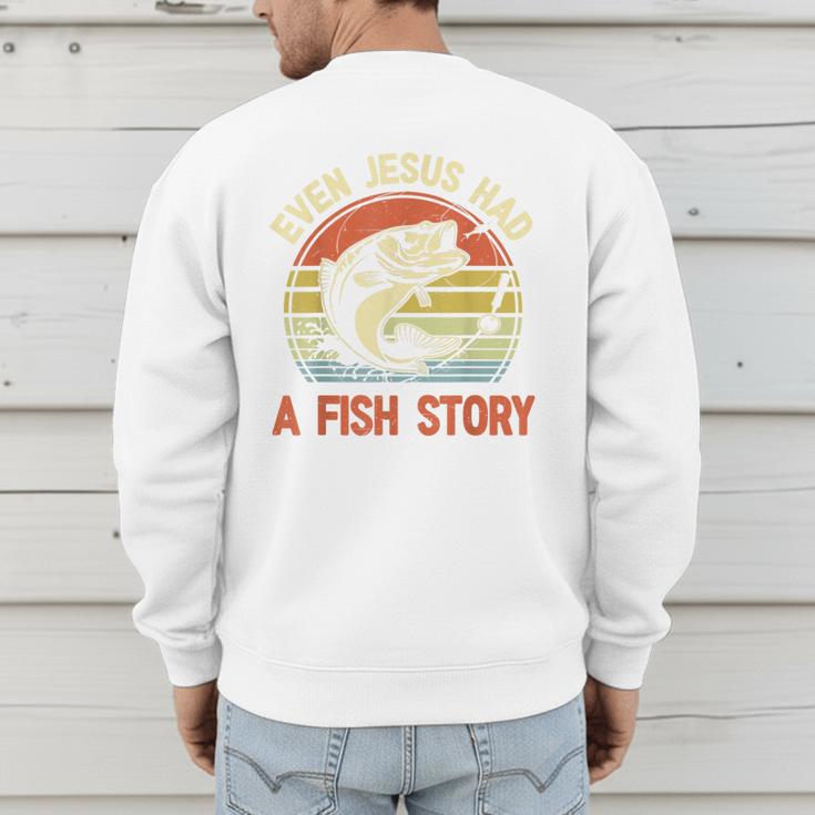 Fishing Even Jesus Had Fish Story Bass Dad Christian Men's Sweatshirt Back Print
