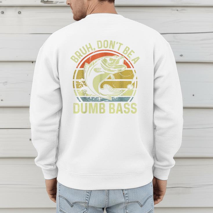 Fishing Father Day Tee Bruh Don't Be a Dumb Bass Dad Men's Sweatshirt Back Print Fishing Father Day Tee Bruh Don't Be a Dumb Bass Dad Men's Sweatshirt Back Print