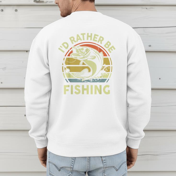 Fishing I'd Rather Be Fishing Bass Fish Dad Jokes Men's Sweatshirt Back Print