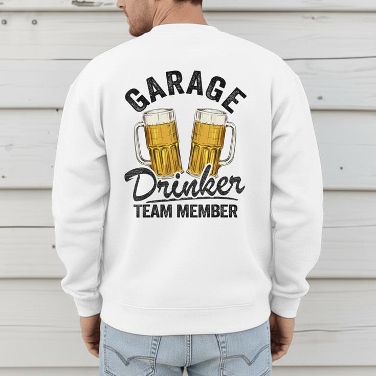 Garage Drinker Team Member Day Drinking Dad Beer Garage Men's Sweatshirt Back Print Garage Drinker Team Member Day Drinking Dad Beer Garage Men's Sweatshirt Back Print