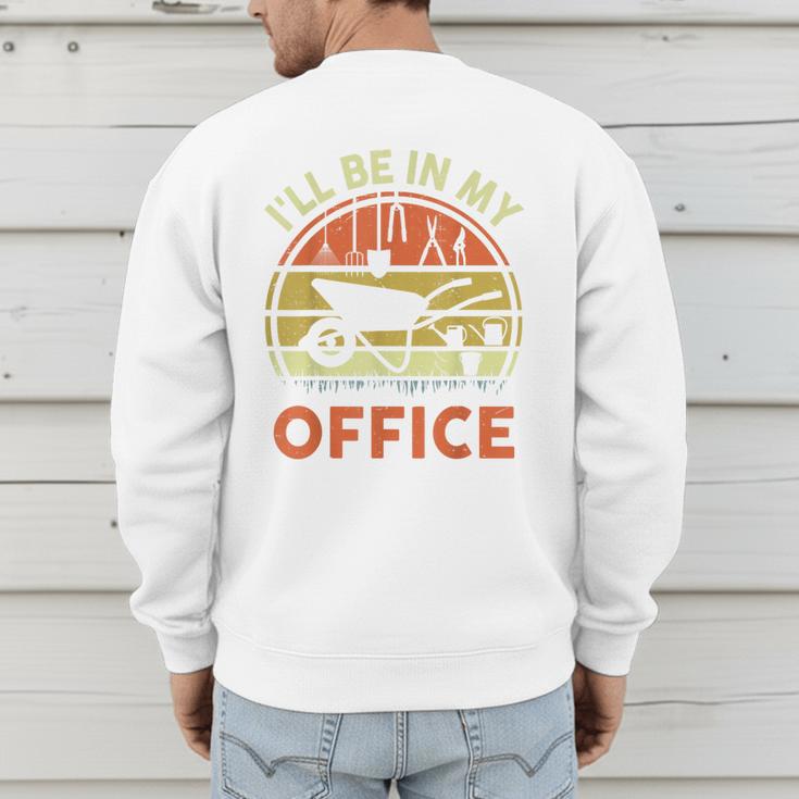 Garden I'Ll Be In My Office Plant Lover Plant Dad Men's Sweatshirt Back Print Garden I'Ll Be In My Office Plant Lover Plant Dad Men's Sweatshirt Back Print